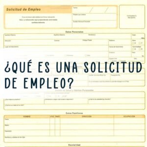 ¿Qué es y cuáles son las características de una solicitud de empleo?
