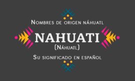 Nombres de origen náhuatl y su significado en español