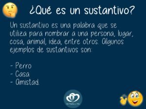 Qué es un sustantivo: tipos, ejemplos, usos en una oración y como identificarlos