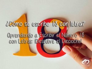 Aprendiendo a Escribir el Número 18 con Letras: ¡Descubre el Dieciocho!