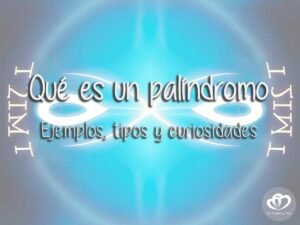 Qué es un palíndromo, ejemplos, tipos y curiosidades