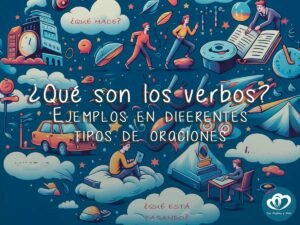 ¿Qué son los verbos? Ejemplos en diferentes tipos de oraciones